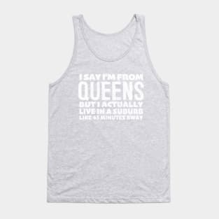 I Say I'm From Queens ... Humorous Typography Statement Design Tank Top